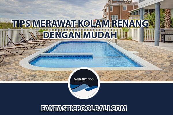 TIPS MERAWAT KOLAM RENANG