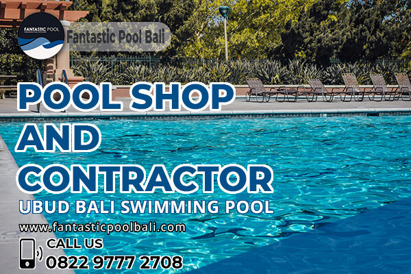 Pool Shop & Contractor Ubud