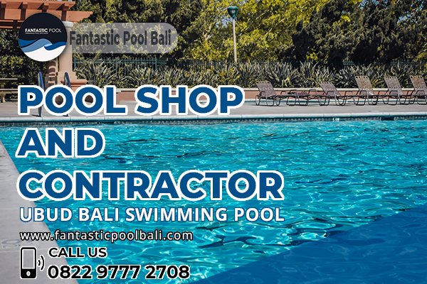 Pool Shop & Contractor Ubud